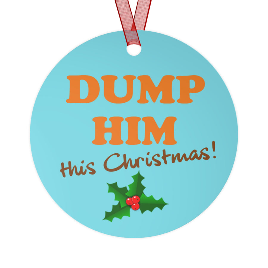 Dump Him This Christmas Tree Ornament, Funny Gag Gift For Xmas Humor, Britney Spears Inspired Friend Support A Friend