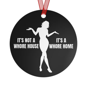 It's Not A Whore House Its A Whore Home Funny Christmas Tree Metal Ornament