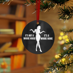 It's Not A Whore House Its A Whore Home Funny Christmas Tree Metal Ornament