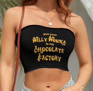 Put Your Willy Wonka In My Chocolate Factory Tube Top