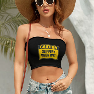 Caution Slippery When Wet Tube Top