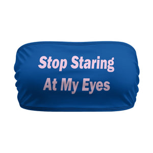 Stop Staring At My Eyes Chest Wrap Tube Top Double Meaning Sexual Innuendo Clever Wordplay