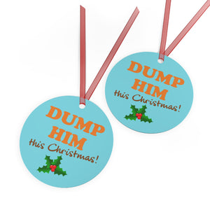 Dump Him This Christmas Tree Ornament, Funny Gag Gift For Xmas Humor, Britney Spears Inspired Friend Support A Friend