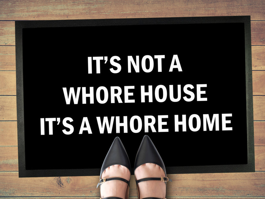 It's Not A Whore House It's A Whore Home Doormat