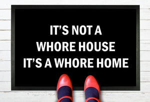 It's Not A Whore House It's A Whore Home Doormat