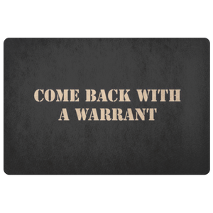 Come back with a warrant - doormat