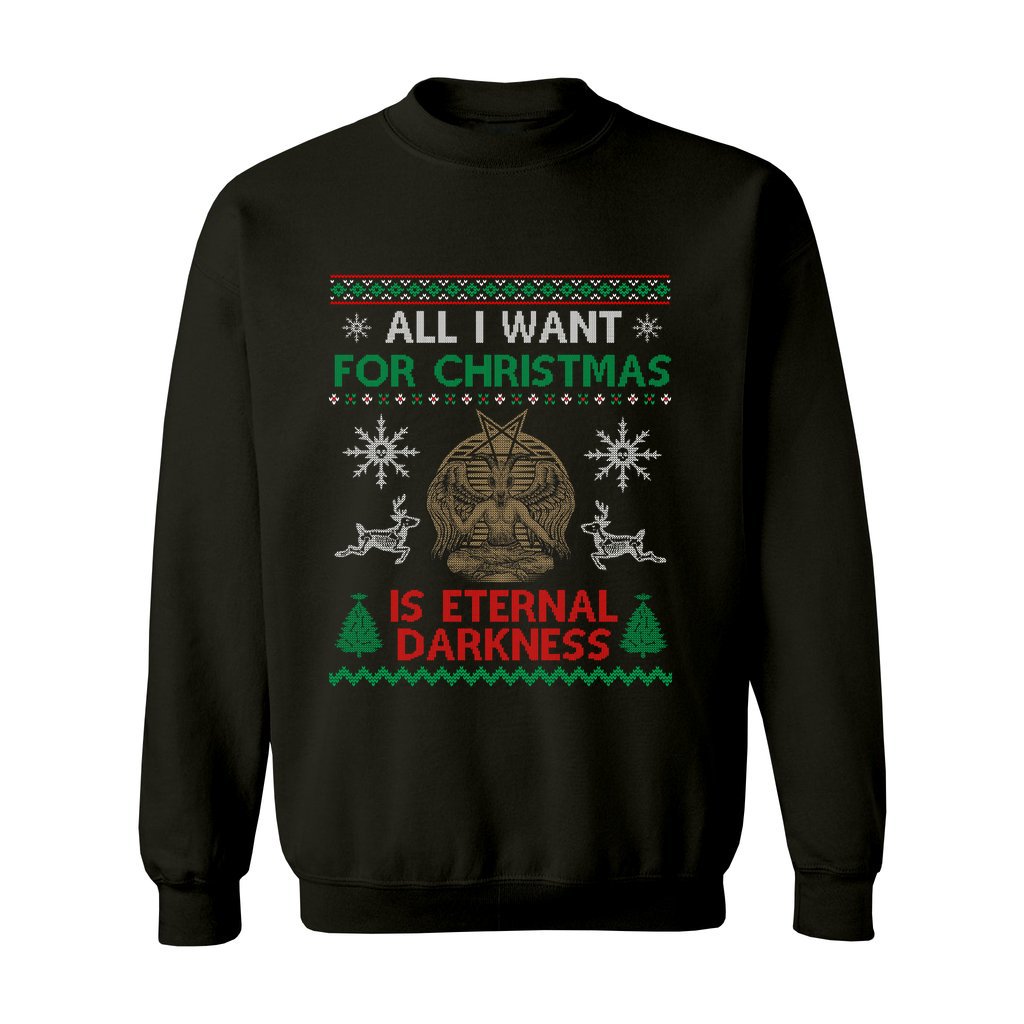 Gothic Ugly Christmas Sweater All I want For Christmas Is Eternal Darkness Unisex Baphomet Satanic Sweatshirt