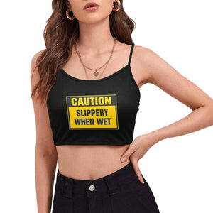 Caution Slippery When Wet Women's Sexy Spaghetti Strap Crop Top Naughty Sexual Innuendo
