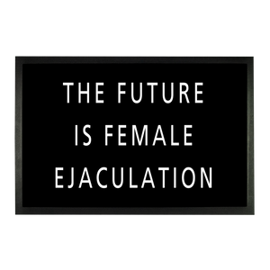 The Future Is Female Ejaculation Sublimation Doormat