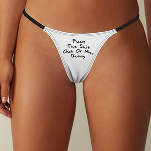 Fuck The Shit Out Of Me Daddy Ladies Sexy Thin Thong