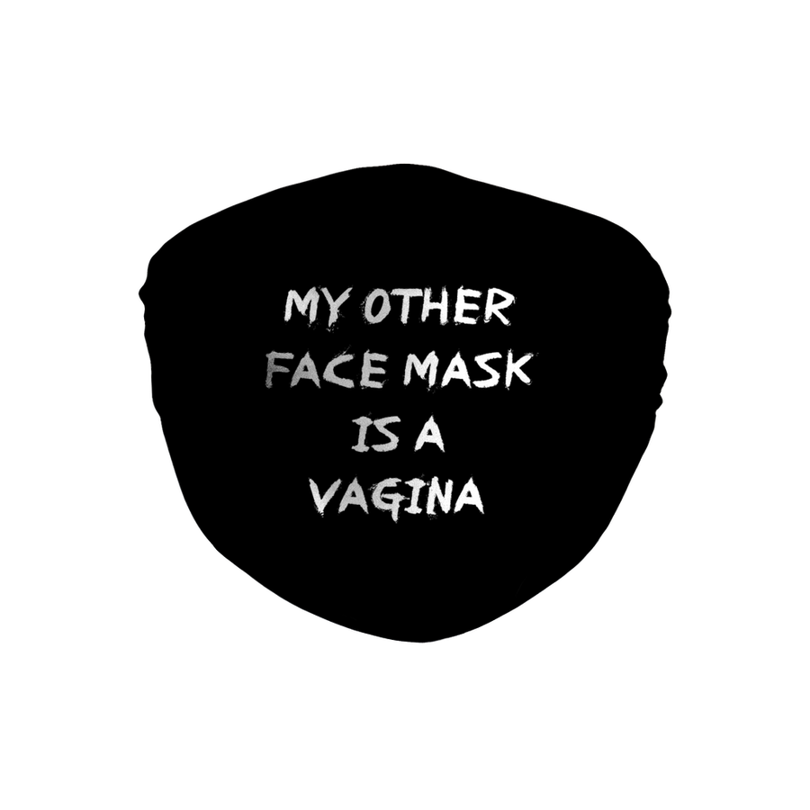 my other face mask is a vagina custom Sublimation Face Mask