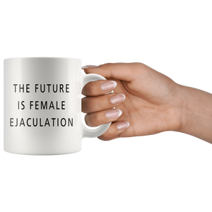 The Future Of Female Ejaculation - mug