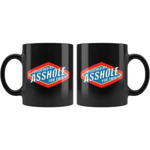 I Bleached My Asshole For This? - mug