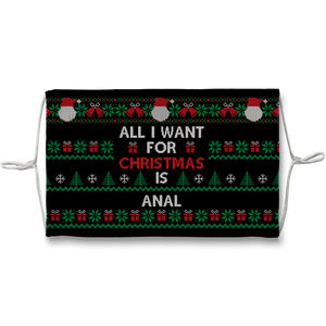 all i want for christmas is anal Sublimation Face Mask