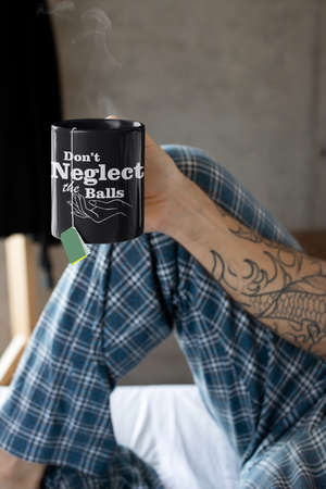 Don't Neglect The Balls - mug