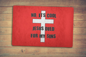 No, it's cool - Jesus dies for my sins - doormat