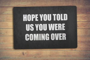 Hope you told us you were coming over - doormat