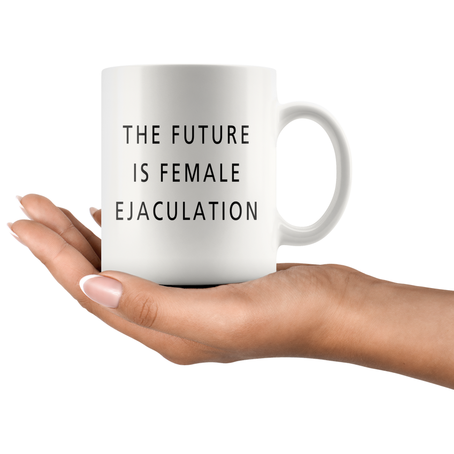 The Future Of Female Ejaculation - mug