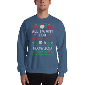 Ugly Christmas Sweater, Funny Unisex Sweatshirt, Fugly Xmas Sweater Party, Men Women, All I Want For Christmas Is A Blowjob, Rude, Offensive