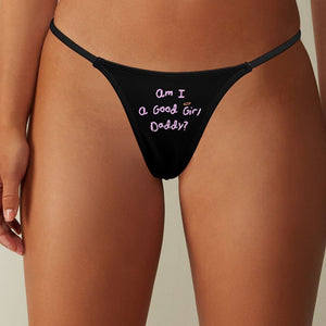 Am I A Good Girl Daddy? DDLG Thong Panties, Slutty Daddys angel little space age play clothing, sub, cute funny lingerie, kinky fetish gift