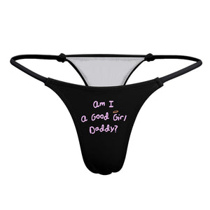 Am I A Good Girl Daddy? DDLG Thong Panties, Slutty Daddys angel little space age play clothing, sub, cute funny lingerie, kinky fetish gift
