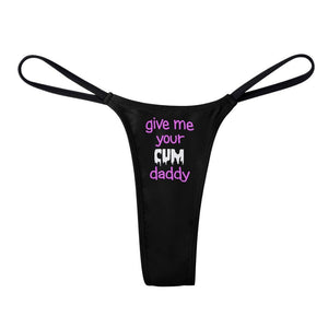 Give Me Your Cum Daddy Thong, DDLG Panties, Sluttly underwear, kinky thong, daddys lil slut, naughty knickers, fun bachelorette gag gift