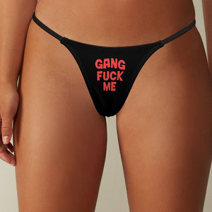 Gang Fuck Me Panties slutty thong gang bang bikini underwear, slut knickers rude whore lingerie gstring naughty panty, whore, group sex orgy