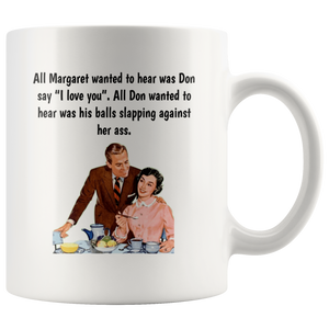 All Margaret wanted to hear was Don say "I love you". - Mug