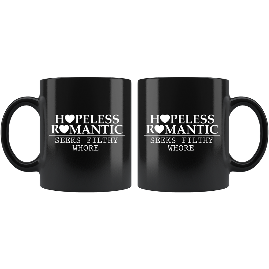 Hopeless romantic seeks filthy whore - Black Mug