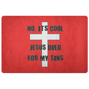 No, it's cool - Jesus dies for my sins - doormat